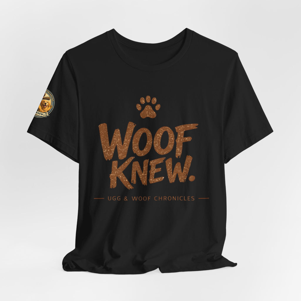 Ugg & Woof Chronicles Woof Knew T Shirt Modern World Ancient Mind Caveman Dog Shirt Funny Dog Lover Shirt