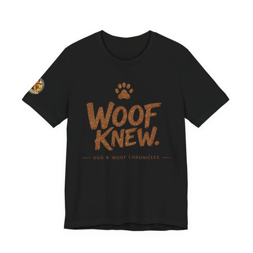Ugg & Woof Chronicles Woof Knew T Shirt Modern World Ancient Mind Caveman Dog Shirt Funny Dog Lover Shirt
