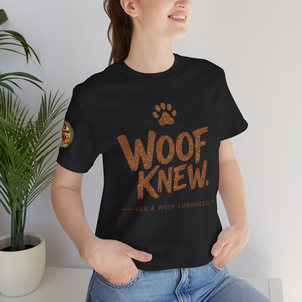 Ugg & Woof Chronicles Woof Knew T Shirt Modern World Ancient Mind Caveman Dog Shirt Funny Dog Lover Shirt